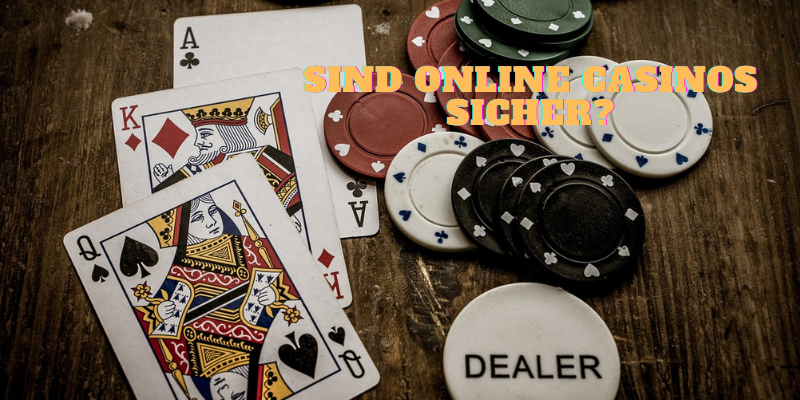 Sind Online Casinos sicher?