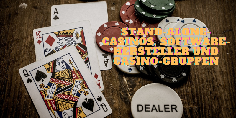 Stand-Alone-Casinos, Software-Hersteller und Casino-Gruppen