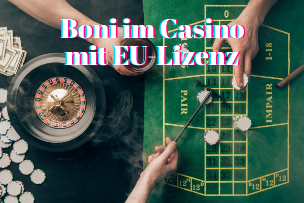 Boni im Casino mit EU-Lizenz