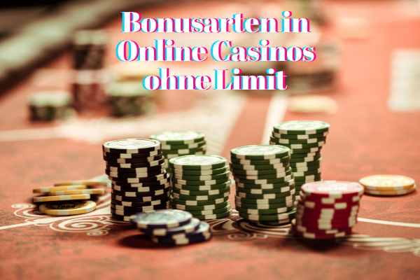 Bonusarten in Online Casinos ohne Limit