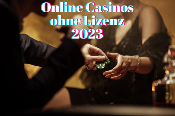 Online Casinos ohne Lizenz 2023