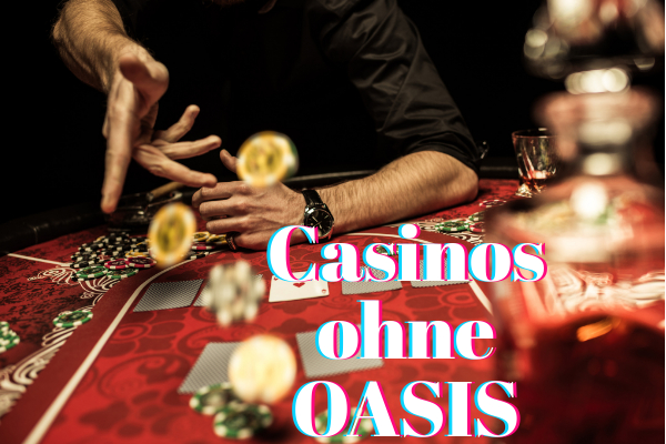 Casinos ohne OASIS 